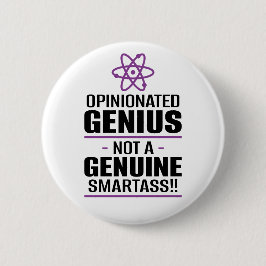 "Opinionated Genius...not a echter Smartass" Button