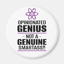 "Opinionated Genius...not a echter Smartass" Magnet