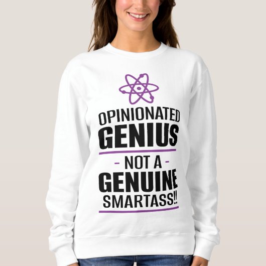 "Opinionated Genius...not a echter Smartass" Sweatshirt (Vorderseite)