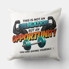 Opportunity Not Obligation Gym Quote Kissen