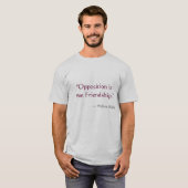 "Opposition ist wahre Freundschaft " T-Shirt (Vorne ganz)