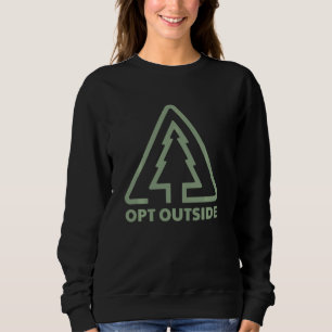 Opt Outside Nature Lover Outdoor Wandern Camping E Sweatshirt