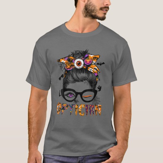 Optician Halloween Optician Messy Bun Glasse T-Shirt (Vorderseite)