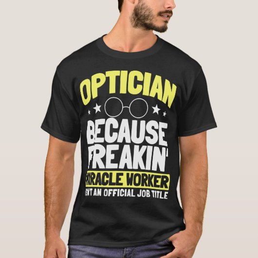 Optician Optometrists Job Profession Doctor Eye T-Shirt (Vorderseite)