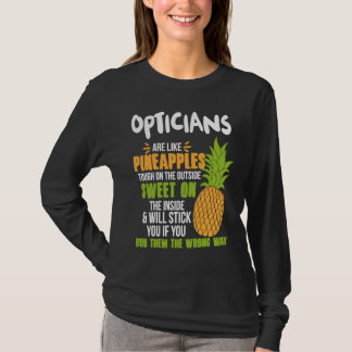 Opticians Are Like Pineapples Work T-Shirt