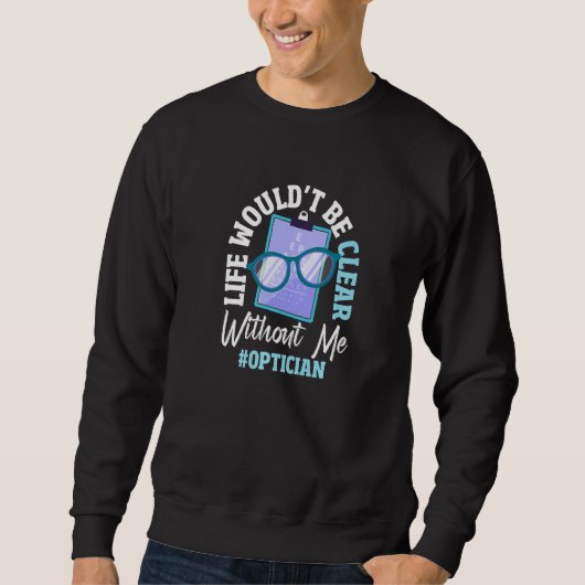 Optiker Augenbrille Test Optometrie Ophthalmischer Sweatshirt (Vorderseite)