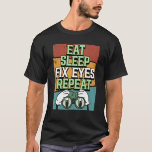 Optiker essen Schlafkorrektur Augen Wiederholen Au T-Shirt