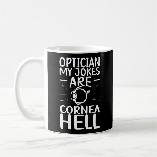 Optiker meine Witze sind Cornea Opticianum Optimik Kaffeetasse (Links)