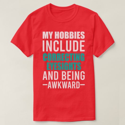 Optiker und Wakward sind meine Hobbies Funny Op T-Shirt (Design vorne)