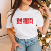 Optimism-Boosting Stay Positive Shirt