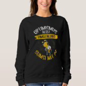 Optimism is called Sumsi with buttocks Sweatshirt (Vorderseite)