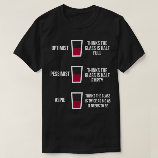 Optimist Pessimist Aspie Funny Aspergers Logic ja T-Shirt (Design vorne)