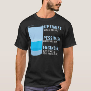 Optimist Pessimist Ingenieur Lustig Humorvoll T-Shirt