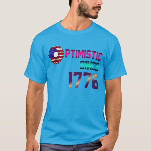 Optimistisch seit 1776 United Staaten Flag 4. Juli T-Shirt (Vorderseite)