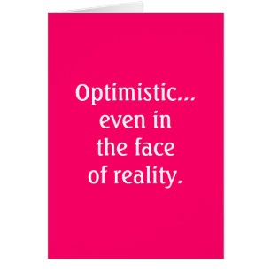 Optimistisch… sogar in der faceof Wirklichkeit