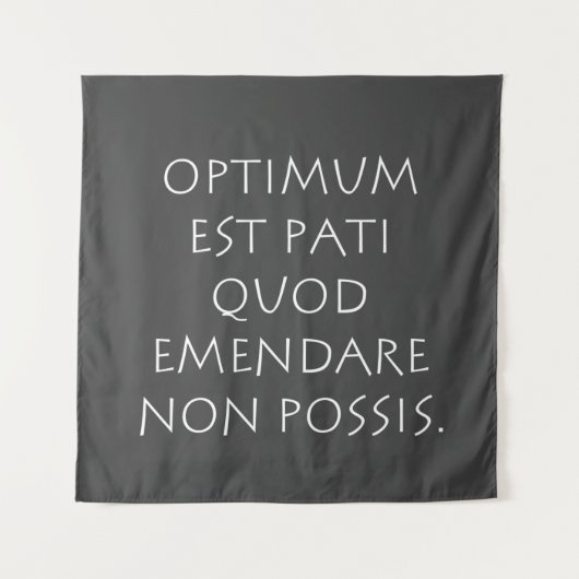 Optimum est pati quod emendare non posa wandteppich (Vorderseite)