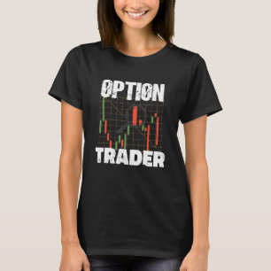 Option Trader Stock Market Investor Options Tradit T-Shirt