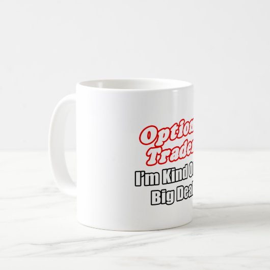Options Trader...Irgendwie ein großer Deal Kaffeetasse (Vorderseite Links)