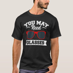 Optometriker Sie brauchen möglicherweise einen Opt T-Shirt