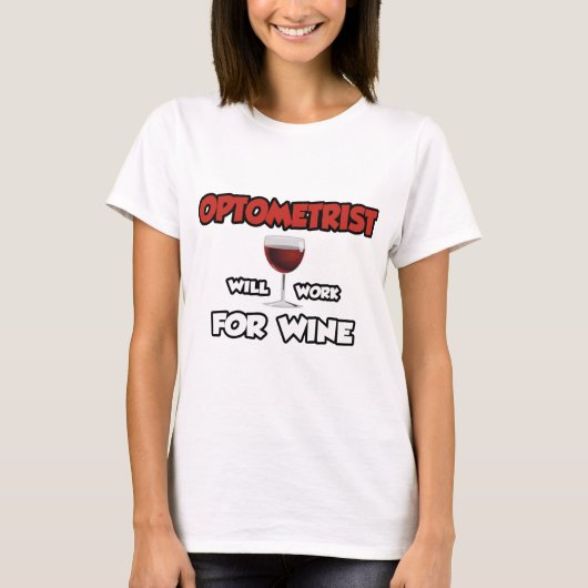 Optometriker ... wird für Wein arbeiten T-Shirt (Vorderseite)