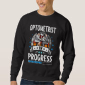 Optometrist In Progress Trainee Student Sweatshirt (Vorderseite)
