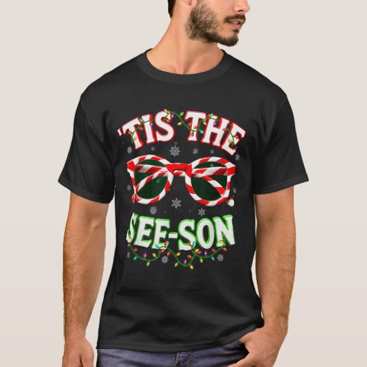 Optometrist Optician Christmas Tis The See-son Xma T-Shirt (Vorderseite)