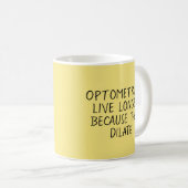 Optometristen leben länger Pun - Tasse-A-Tube-Kaff Kaffeetasse (VorderseiteRechts)