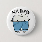 Oral Hy-jean Funny Tooth Pun Button (Vorderseite)