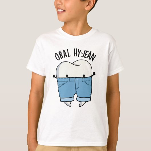 Oral Hy-jean Funny Tooth Pun T-Shirt (Vorderseite)
