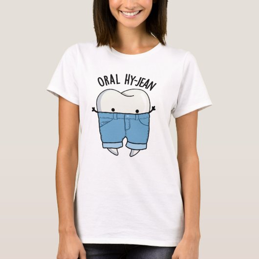 Oral Hy-jean Funny Tooth Pun T-Shirt (Vorderseite)