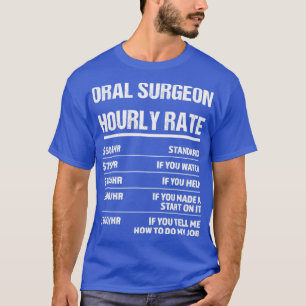 Oraler Chirurg Stundensatz Funny Geburtstagsgesche T-Shirt