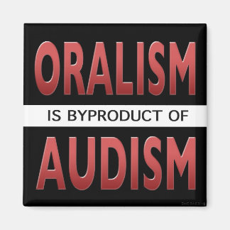 ORALISMUS IST EIN AUDEPRODUKT MAGNET