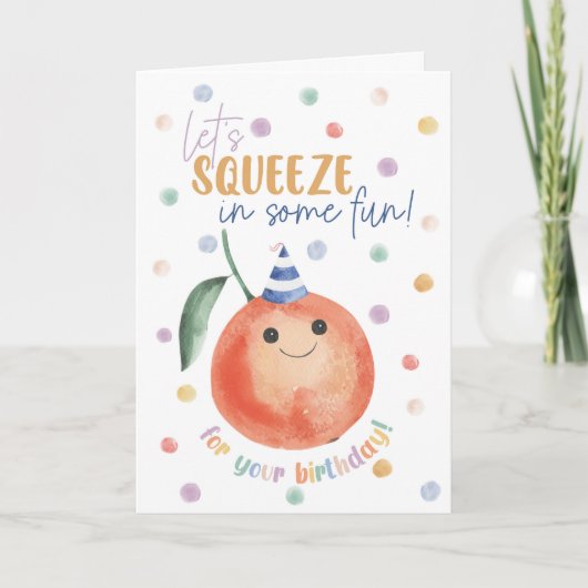 Orange Birthday Card – Let’s Squeeze in Some Fun Karte (Vorderseite)