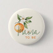 Orange Citrus Little Cutie Baby Shower Mama To Be Button (Vorderseite)