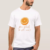 Orange du willst mich sehen? T-Shirt (Vorderseite)