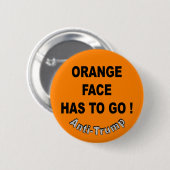 Orange Gesicht muss gehen ! / Anti-Trump, Button (Vorne & Hinten)