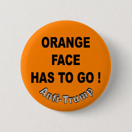 Orange Gesicht muss gehen ! / Anti-Trump, Button
