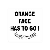 Orange Gesicht muss gehen ! / gegen Trump, Gummistempel (Prägung)