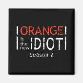 Orange Is The New Idiot Funny Quote  Magnet (Vorne)