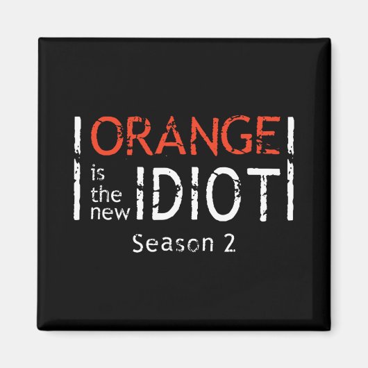 Orange Is The New Idiot Funny Quote  Magnet (Vorne)