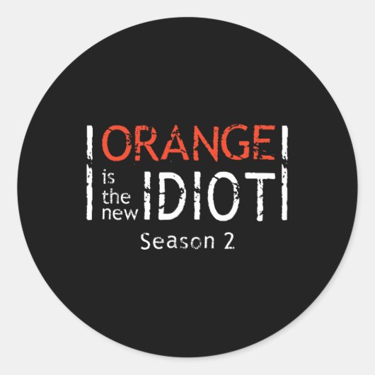 Orange Is The New Idiot Funny Quote Runder Aufkleber (Vorderseite)