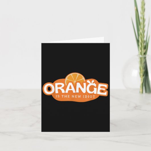 Orange Is The New Idiot Lemon Bleached Funny Sayin Karte (Vorderseite)