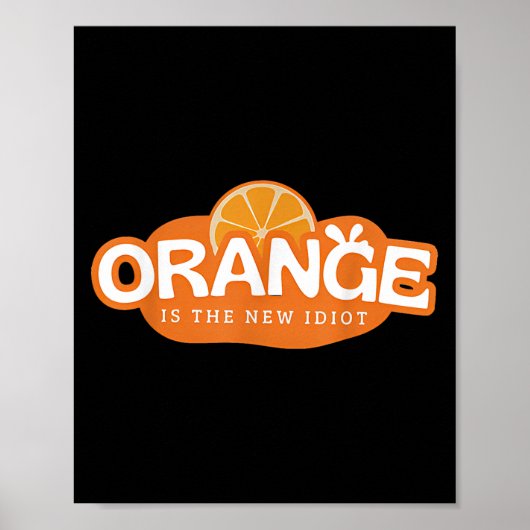 Orange Is The New Idiot Lemon Bleached Funny Sayin Poster (Vorne)
