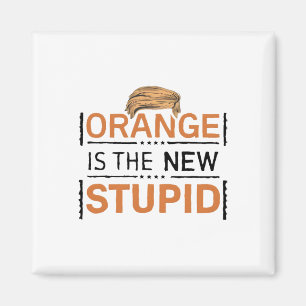 Orange Is The New Stupid Trump-Witz  Magnet