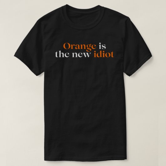Orange ist der neue Idiot T-Shirt (Design vorne)