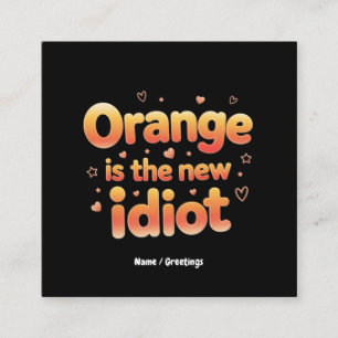 Orange ist der neue Idiot Witty & Funny Political Quadratische Visitenkarte