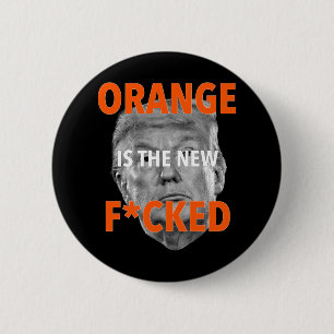 Orange ist die neue Fcked ... Donald Trump Button