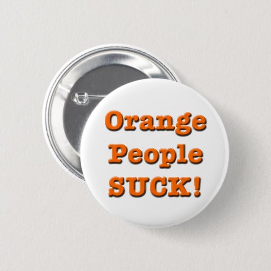 Orange Leute SIND ZUM KOTZEN! Knopf Button (Vorne & Hinten)