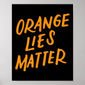 Orange Lies Funny Anti-Trump-Geschenk des politisc Poster (Vorne)