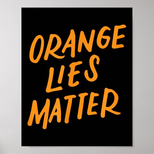 Orange Lies Funny Anti-Trump-Geschenk des politisc Poster (Vorne)